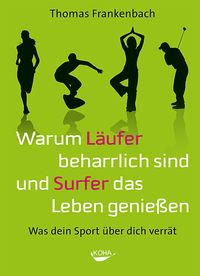 Produktbild: Warum L&auml;ufer beharrlich sind und Surfer das Leben genie&szlig;en