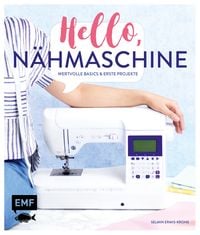 Produktbild: Hello, N&auml;hmaschine &ndash; Wertvolle Basics und erste Projekte n&auml;hen