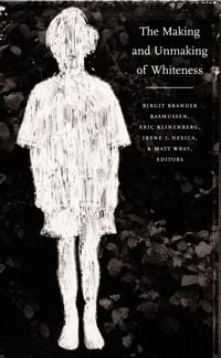 Produktbild: The Making and Unmaking of Whiteness