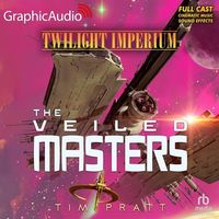 Bild vom Artikel The Veiled Masters [Dramatized Adaptation]: Twilight Imperium 3 vom Autor Tim Pratt