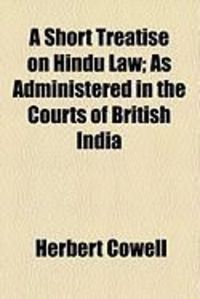 Produktbild: A Short Treatise on Hindu Law; As Administered in the Courts of British India