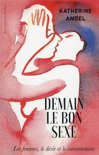 Produktbild: Demain le bon sexe : les femmes, le d&eacute;sir et le consentement
