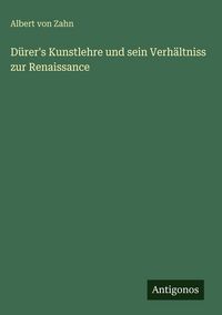 Produktbild: D&uuml;rer's Kunstlehre und sein Verh&auml;ltniss zur Renaissance