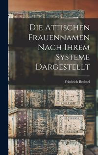 Produktbild: Die Attischen Frauennamen nach ihrem Systeme Dargestellt