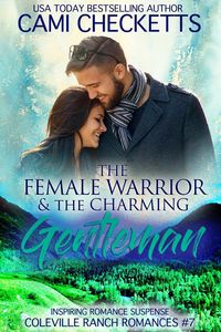 Produktbild: The Female Warrior & The Charming Gentleman (Coleville Ranch Romances, #7)