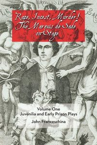 Produktbild: Rape, Incest, Murder! the Marquis de Sade on Stage Volume One