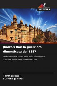 Produktbild: Jhalkari Bai: la guerriera dimenticata del 1857
