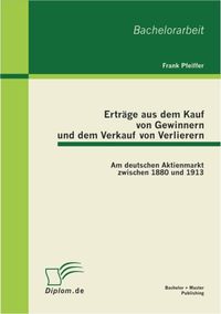 Produktbild: Ertr&auml;ge aus dem Kauf von Gewinnern und dem Verkauf von Verlierern: Am deutschen Aktienmarkt zwischen 1880 und 1913