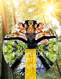 Produktbild: Heilwerden mit B&auml;umen