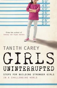 Bild vom Artikel Girls Uninterrupted: Steps for Building Stronger Girls in a Challenging World vom Autor Tanith Carey