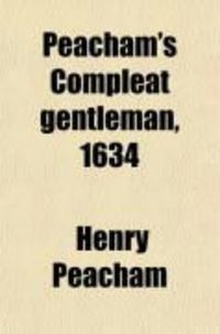 Produktbild: Peacham's Compleat Gentleman, 1634