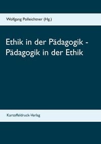 Produktbild: Ethik in der P&auml;dagogik - P&auml;dagogik in der Ethik