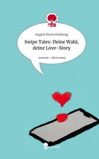 Produktbild: Swipe Tales: Deine Wahl, deine Love-Story. Life is a Story - story.one