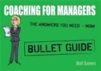 Produktbild: Somers, M: Coaching for Managers: Bullet Guide
