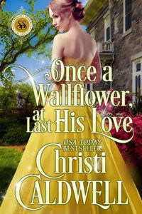 Bild vom Artikel Once a Wallflower, At Last His Love (Scandalous Seasons, #6) vom Autor Christi Caldwell