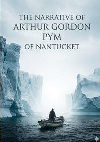 Produktbild: The Narrative of Arthur Gordon Pym of Nantucket