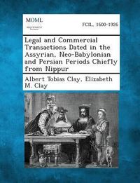Produktbild: Legal and Commercial Transactions Dated in the Assyrian, Neo-Babylonian and Persian Periods Chiefly from Nippur
