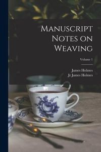 Produktbild: Manuscript Notes on Weaving; Volume 1
