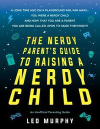 Produktbild: The Nerdy Parent's Guide to Raising a Nerdy Child