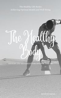 Produktbild: The Healthy Body: Fitness and Movement for Optimal Health (The Healthy Series, #3)
