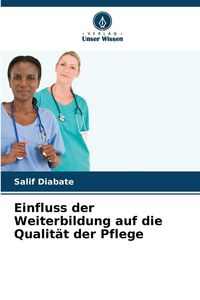 Produktbild: Einfluss der Weiterbildung auf die Qualit&auml;t der Pflege