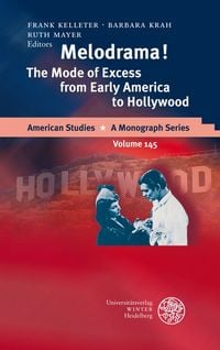 Produktbild: Melodrama! The Mode of Excess from Early America to Hollywood