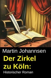 Produktbild: Der Zirkel zu K&ouml;ln: Historischer Roman