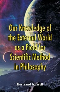 Produktbild: Our Knowledge of the External World as a Field for Scientific Method in Philosophy