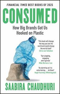Produktbild: Consumed: How Big Brands Got Us Hooked on Plastic