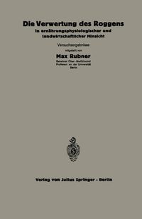Produktbild: Die Verwertung des Roggens in ern&auml;hrungsphysiologischer und landwirtschaftlicher Hinsicht