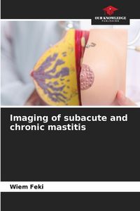 Produktbild: Imaging of subacute and chronic mastitis