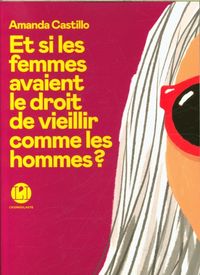 Produktbild: Et si les femmes avaient le droit de vieillir comme les hommes ?