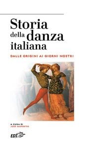 Produktbild: Storia della danza italiana. Dalle origini ai giorni nostri