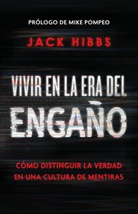 Produktbild: Vivir En La Era del Enga&ntilde;o: C&oacute;mo Distinguir La Verdad En Una Cultura de Mentiras / Living in the Daze of Deception