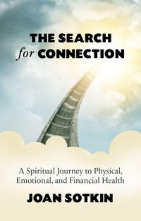 Produktbild: The Search for Connection: A Spiritual Journey to Physical, Emotional, and Financial Health