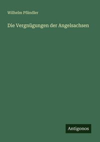 Produktbild: Die Vergn&uuml;gungen der Angelsachsen