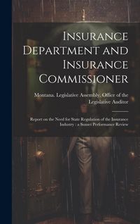 Produktbild: Insurance Department and Insurance Commissioner: Report on the Need for State Regulation of the Insurance Industry: a Sunset Performance Review
