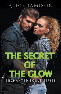 Produktbild: Enchanted Souls Series The Secret Of The Glow Book 3
