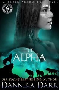 Produktbild: The Alpha (Black Arrowhead Series, #2)