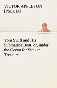 Produktbild: Tom Swift and His Submarine Boat, or, under the Ocean for Sunken Treasure