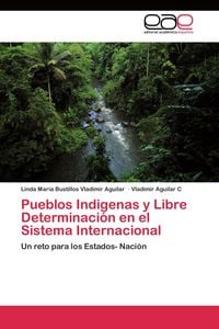 Produktbild: Pueblos Indigenas y Libre Determinaci&oacute;n en el Sistema Internacional