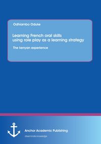 Produktbild: Learning French oral skills using role play as a learning strategy: The kenyan experience