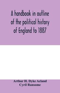 Produktbild: A handbook in outline of the political history of England to 1887