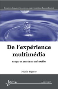 Produktbild: De l'exp&eacute;rience multim&eacute;dia : usages et pratiques culturelles