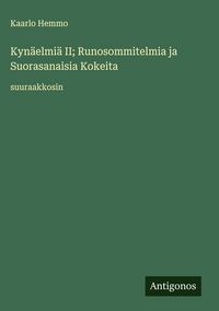 Produktbild: Kyn&auml;elmi&auml; II; Runosommitelmia ja Suorasanaisia Kokeita