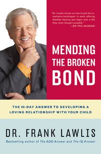 Produktbild: Mending the Broken Bond: The 90-Day Answer to Developing a Loving Relationship with Your Child