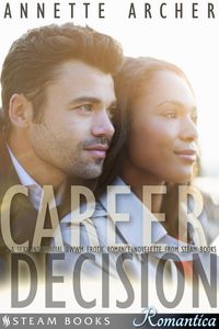 Produktbild: Career Decision - A Sexy Interracial BWWM Erotic Romance Novelette from Steam Books