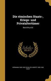 Produktbild: Die r&ouml;mischen Staats-, Kriegs- und Privataltert&uuml;mer; Band 04 pt.02