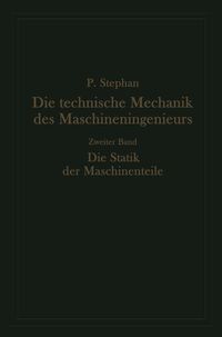 Produktbild: Die technische Mechanik des Maschineningenieurs mit besonderer Ber&uuml;cksichtigung der Anwendungen