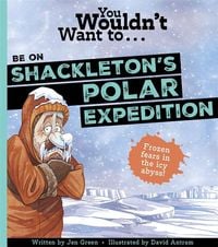Produktbild: You Wouldn't Want To Be On Shackleton's Polar Expedition
